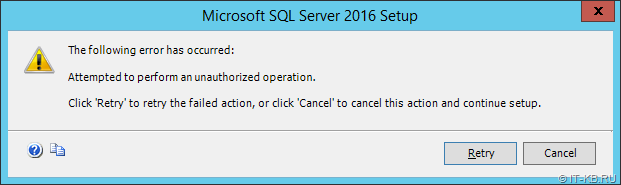SQL Server 2016 Setup - The following error has occurred: Attempted to perform an unauthorized operation